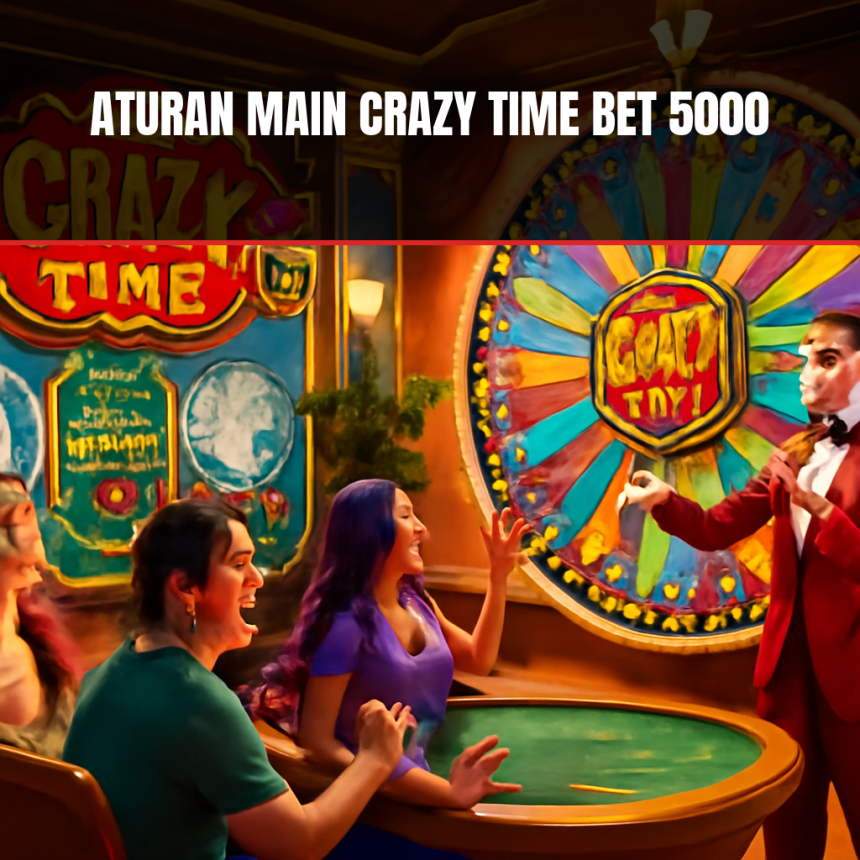 Aturan Main Crazy Time Bet 5000